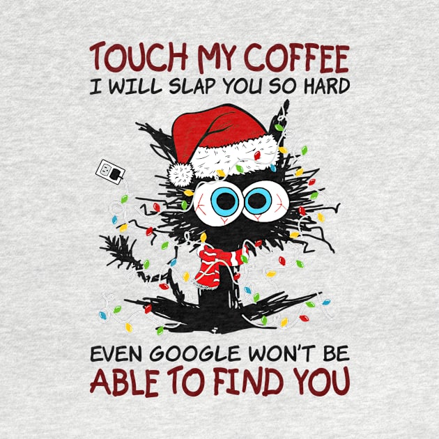 Black Cat Santa Hat Touch My Coffee I Will Slap You So Hard by Gearlds Leonia